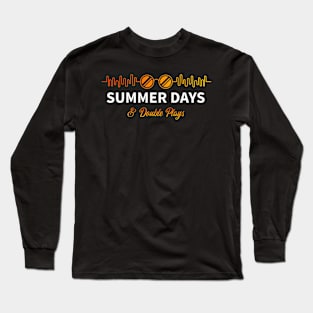 Summer Days And Double Plays Long Sleeve T-Shirt